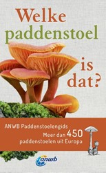 Kosmos ANWB-gids: Welke paddenstoel is dat? Meer dan 450 paddenstoelen uit Europa.