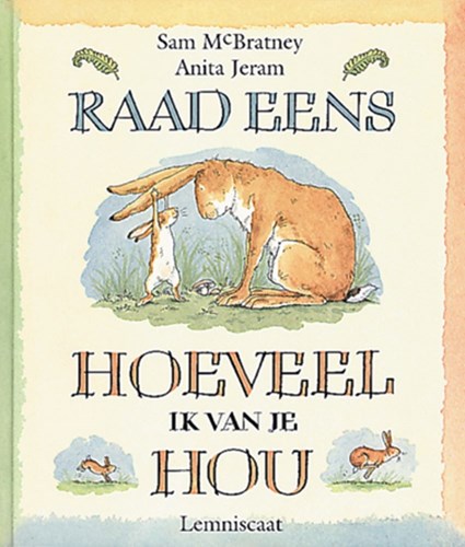 Lemniscaat prentenboek Raad eens hoeveel ik van je hou - liefde en vriendschap